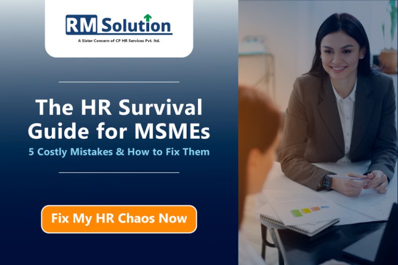 The HR Survival Guide for MSMEs: 5 Mistakes That Cost You Growth